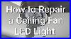 How To Repair A Ceiling Fan Led Light How To Replace A Broken Harbor Breeze Or Hampton Bay Light